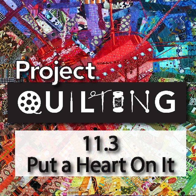 Project Quilting 11.3: Put a Heart on It